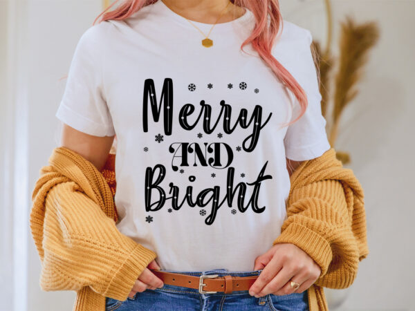 Merry and bright shirt,christmas naughty svg, christmas svg, christmas t-shirt, christmas svg shirt print template, svg, merry christmas svg, christmas vector, christmas sublimation design, christmas cut file