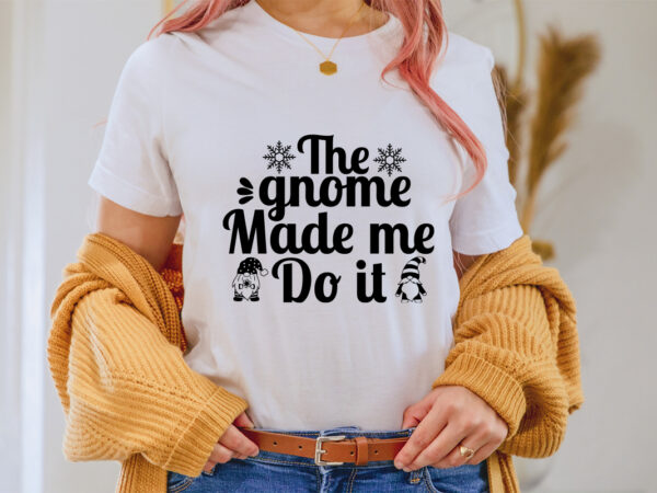 The gnome made me do it shirt, christmas naughty svg, christmas svg, christmas t-shirt, christmas svg shirt print template, svg, merry christmas svg, christmas vector, christmas sublimation design, christmas cut