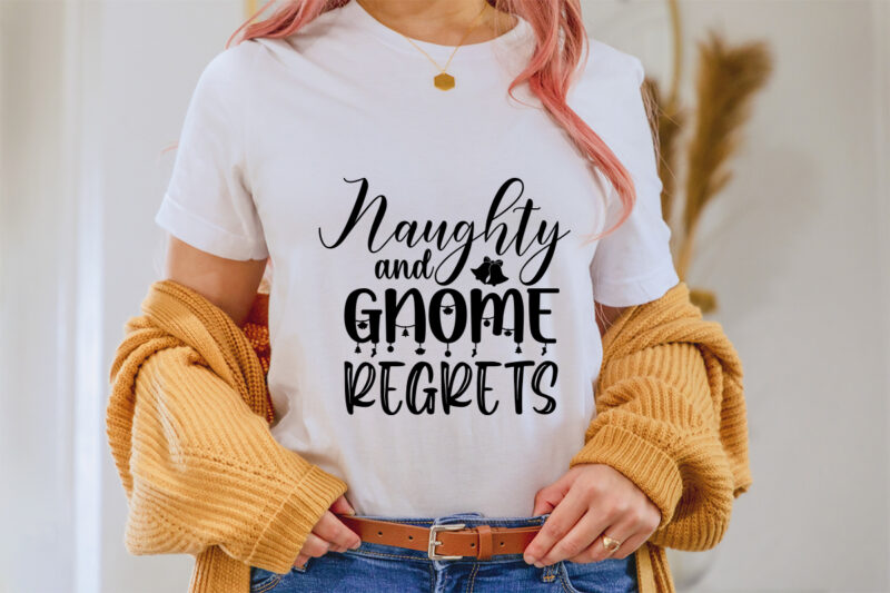 Naughty and Gnome regrets svg t-shirt