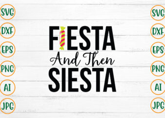 Fiesta And Then Siesta SVG Design