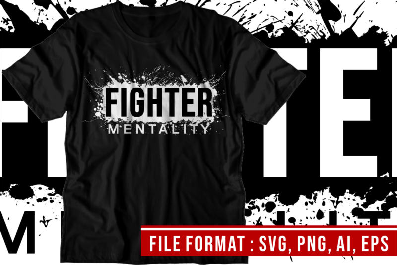 Fighter Mentality, Fitness T shirt Design, Svg, Png, Eps, Ai
