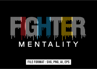 Fighter Mentality, Motivational T shirt Design Vector, Svg, Ai, Eps, Png