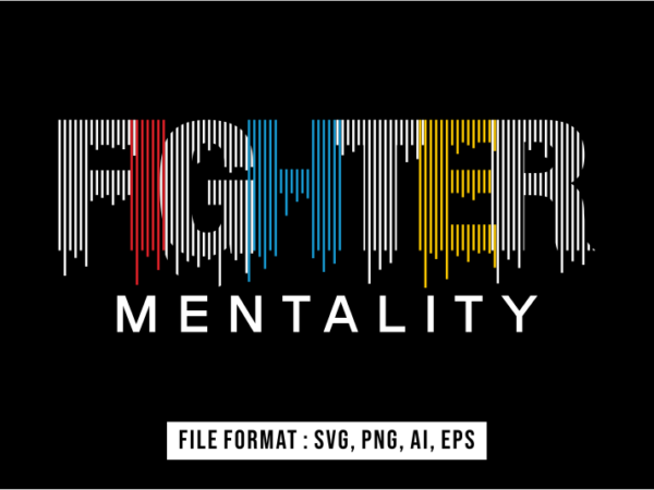 Fighter mentality, motivational t shirt design vector, svg, ai, eps, png