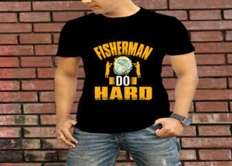 Fisherman Do Hard T-Shirt Design