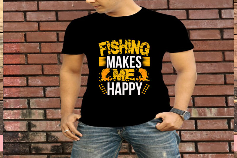 Fishing Makes Me Happy T-Shirt Design