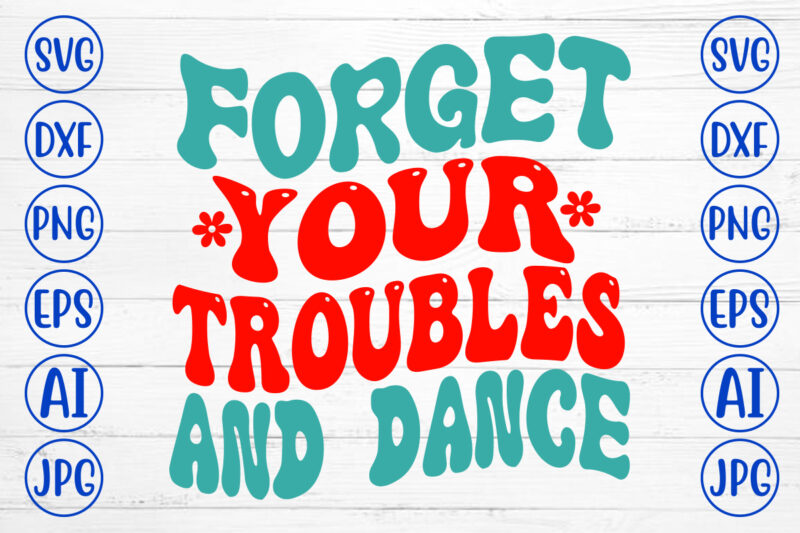 Forget Your Troubles And Dance Retro SVG