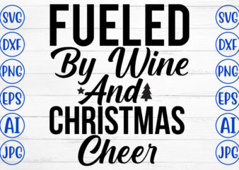 Fueled By Wine And Christmas Cheer SVG Cut File