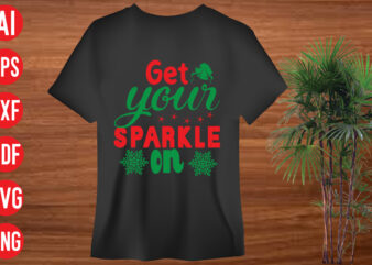 Get your sparkle on T shirt design, Get your sparkle on SVG design, Get your sparkle on SVG cut file, christmas svg mega bundle , 130 christmas design bundle ,