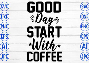 Good Days Start With Coffee SVG Cut File