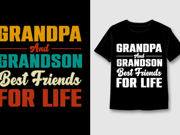 Grandpa and grandson best friends for life t-shirt design,grandpa,grandpa tshirt,grandpa tshirt design,grandpa tshirt design bundle,grandpa t-shirt,grandpa t-shirt design,grandpa t-shirt design bundle,grandpa t-shirt amazon,grandpa t-shirt etsy,grandpa t-shirt redbubble,grandpa t-shirt teepublic,grandpa t-shirt