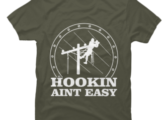 HOOKIN AINT EASY QUOTES GIFT FOR LINEMAN