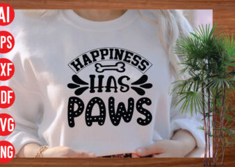 Happiness Has Paws T Shirt Design, Happiness Has Paws SVG cut file, Happiness Has Paws SVG design, Dog Svg Bundle , Dog Cut Files , Dog Mom Svg , Dog