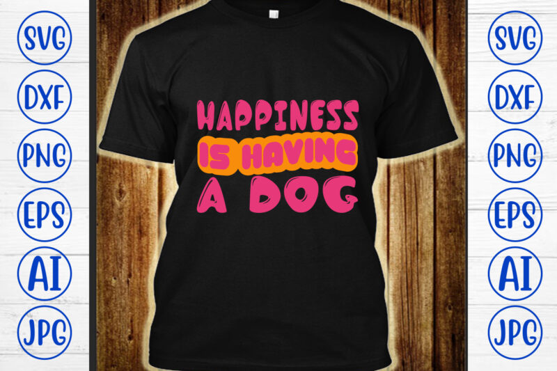 Happiness Is Having A Dog Retro SVG