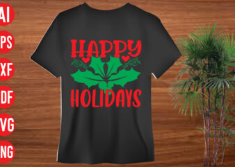 Happy Holidays T Shirt Design, Happy Holidays SVG Cut File , Happy Holidays SVG design,christmas t shirt designs, christmas t shirt design bundle, christmas t shirt designs free download, christmas