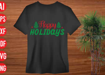 Happy Holidays T Shirt Design, Happy Holidays SVG Cut File , Happy Holidays SVG design,christmas t shirt designs, christmas t shirt design bundle, christmas t shirt designs free download, christmas