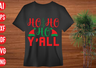 Ho ho ho y’all T Shirt design, Ho ho ho y’all SVG cut file , Ho ho ho y’all SVG design,christmas t shirt designs, christmas t shirt design bundle, christmas