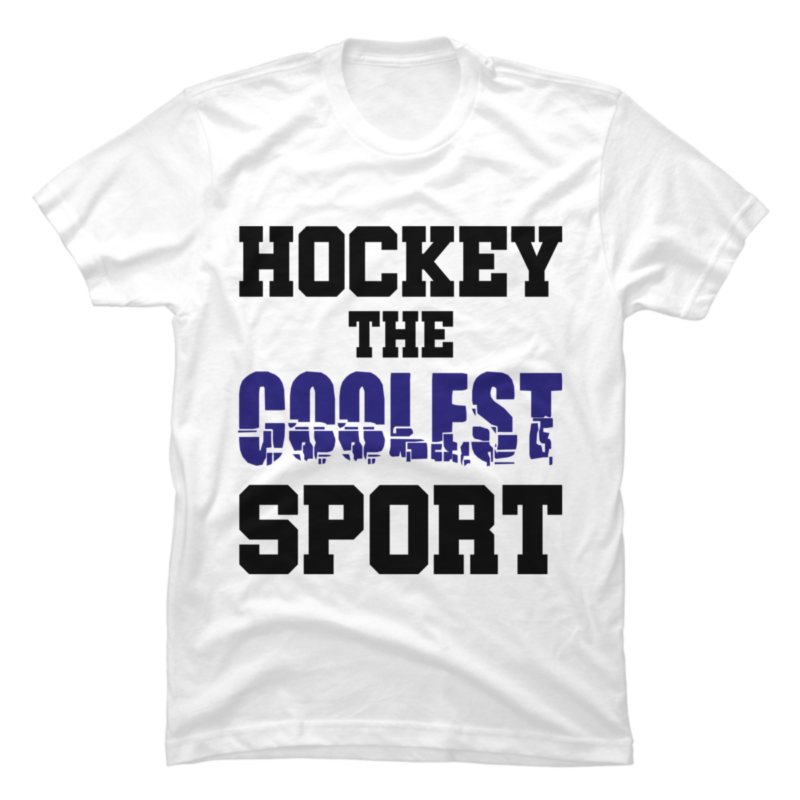 Hockey The Coolest Sport Buy tshirt designs