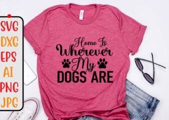 Home Is Where My Dogs Are SVG Design