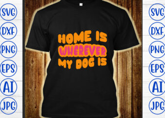 Home Is Wherever My Dog Is Retro SVG graphic t shirt