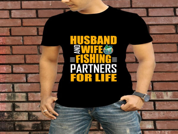 Husband and wife fishing partners for life t-shirt design