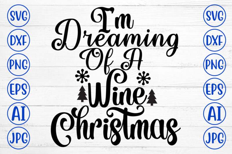 I Am Dreaming Of A Wine Christmas SVG Cut File
