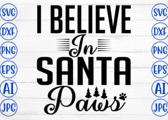 I Believe In Santa Paws SVG Cut File t shirt design for sale