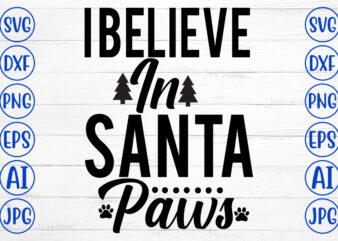 I Believe In Santa Paws SVG Cut File