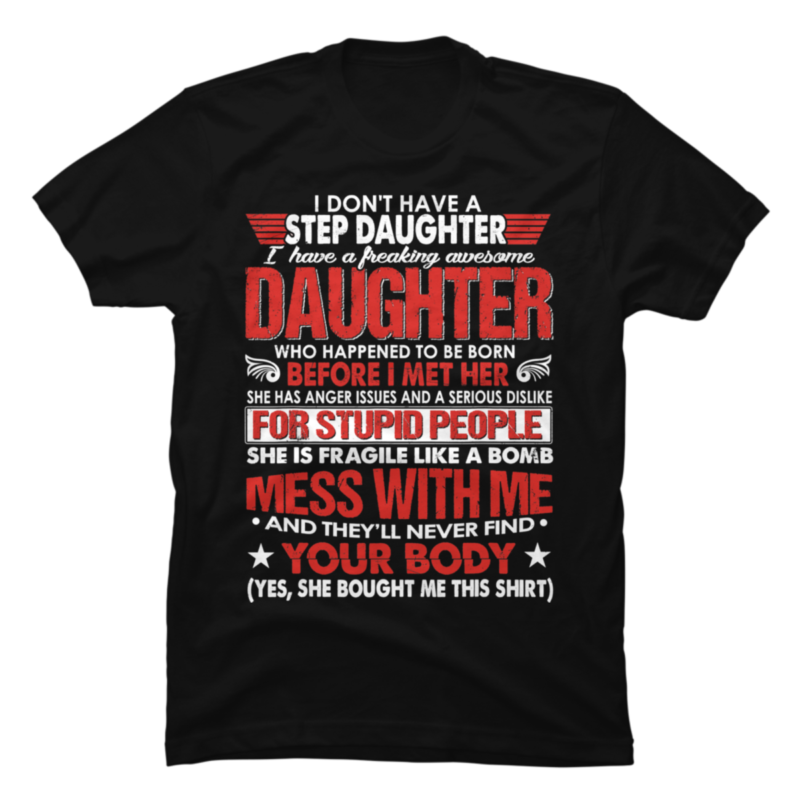 I Dont Have A Step Daughter I Have Awesome Daughter Buy T Shirt Designs