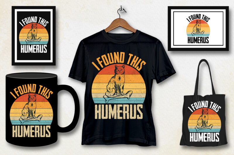 I Found This Humerus Cat Lover T-Shirt Design,cat t-shirt design, cat t-shirt designs, women's cat t shirt design, cute cat t shirt design, vintage cat t shirt design, cat t