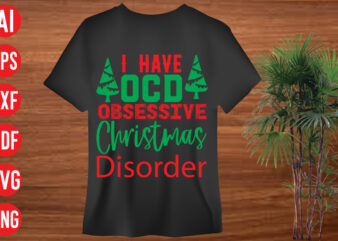 I Have OCD Obsessive Christmas Disorder T shirt design, I Have OCD Obsessive Christmas Disorder. SVG cut file, I Have OCD Obsessive Christmas Disorder SVG design, christmas svg mega bundle