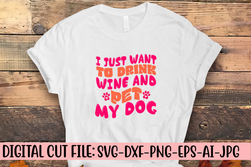 I Just Want To Drink Wine And Pet My Dog Retro SVG