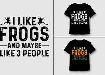 I Like Frogs and Maybe 3 People T-Shirt Design,Frog Lover,Frog Lover TShirt,Frog Lover TShirt Design,Frog Lover TShirt Design Bundle,Frog Lover T-Shirt,Frog Lover T-Shirt Design,Frog Lover T-Shirt Design Bundle,Frog Lover T-shirt