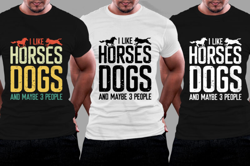 I Like Horses Dogs & Maybe 3 People T-Shirt Design,Horse Dog,Horse Dog TShirt,Horse Dog TShirt Design,Horse Dog TShirt Design Bundle,Horse Dog T-Shirt,Horse Dog T-Shirt Design,Horse Dog T-Shirt Design Bundle,Horse Dog