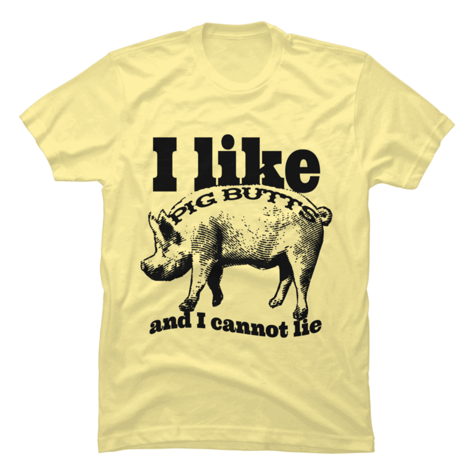 I Like Pig Butts... - Buy t-shirt designs