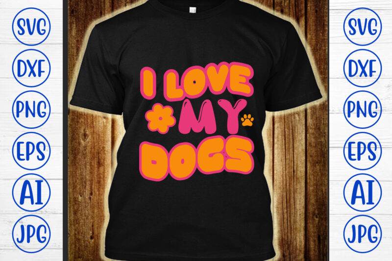 I Love My Dogs Retro SVG