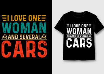 I Love One Woman and Several Cars T-Shirt Design,Car Lover,Car Lover TShirt,Car Lover TShirt Design,Car Lover TShirt Design Bundle,Car Lover T-Shirt,Car Lover T-Shirt Design,Car Lover T-Shirt Design Bundle,Car Lover T-shirt