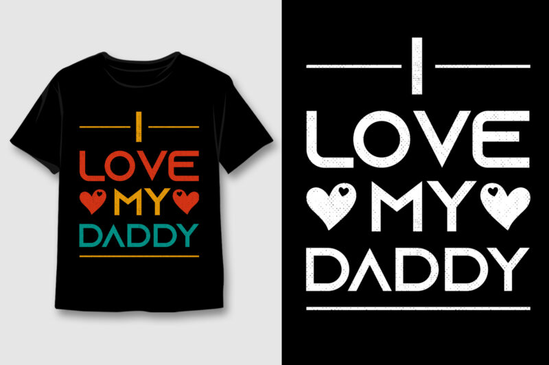 I Love My Daddy T-Shirt Design