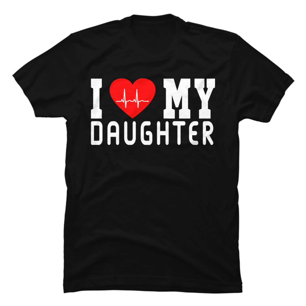 I Love My Daughter Buy T Shirt Designs