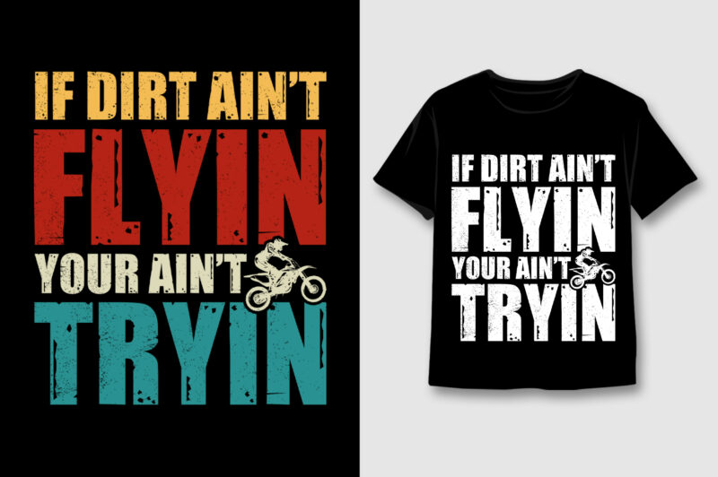 If Dirt Ain't Flyin You Ain't Tryin Dirt Bike T-Shirt Design,Dirt Biker,Dirt Biker TShirt,Dirt Biker TShirt Design,Dirt Biker TShirt Design Bundle,Dirt Biker T-Shirt,Dirt Biker T-Shirt Design,Dirt Biker T-Shirt Design Bundle,Dirt