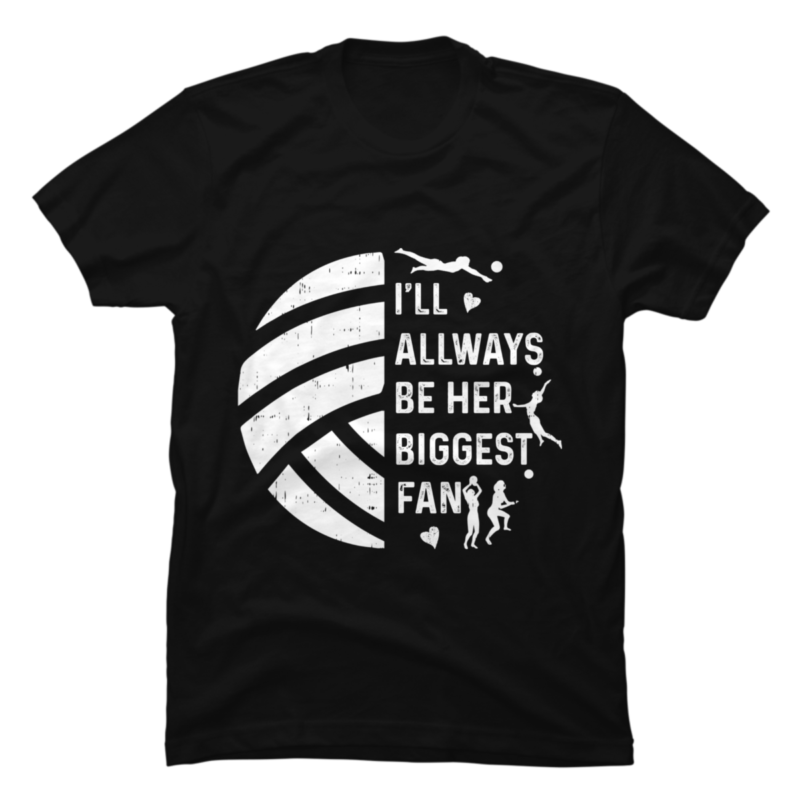 I'll Always Be Her Biggest Fan Volleyball - Buy t-shirt designs