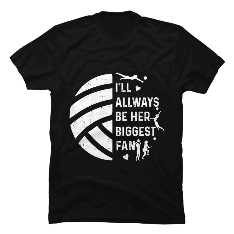 I'll Always Be Her Biggest Fan Volleyball Buy tshirt designs