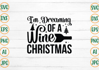 I’m Dreaming Of A Wine Christmas SVG Design