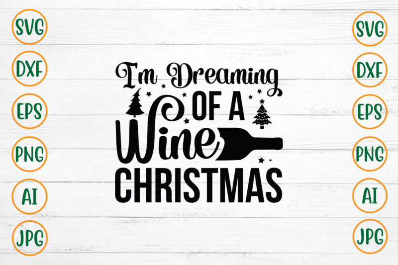 I’m Dreaming Of A Wine Christmas SVG Design