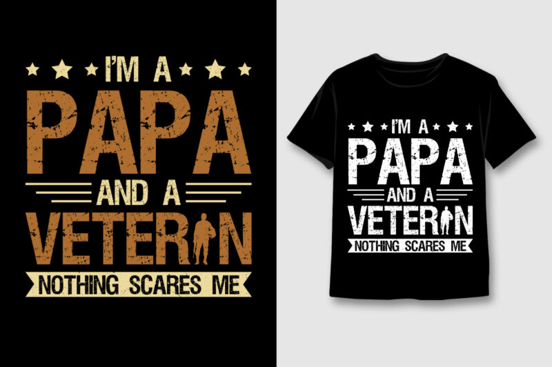 I'm a Papa and a Veteran Nothing Scares Me T-Shirt Design,Veteran Papa,Veteran Papa TShirt,Veteran Papa TShirt Design,Veteran Papa TShirt Design Bundle,Veteran Papa T-Shirt,Veteran Papa T-Shirt Design,Veteran Papa T-Shirt Design Bundle,Veteran