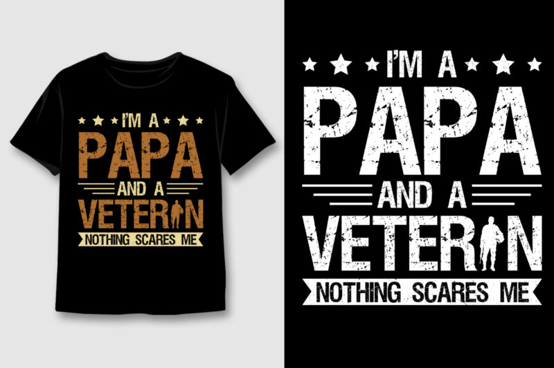 I'm a Papa and a Veteran Nothing Scares Me T-Shirt Design,Veteran Papa,Veteran Papa TShirt,Veteran Papa TShirt Design,Veteran Papa TShirt Design Bundle,Veteran Papa T-Shirt,Veteran Papa T-Shirt Design,Veteran Papa T-Shirt Design Bundle,Veteran