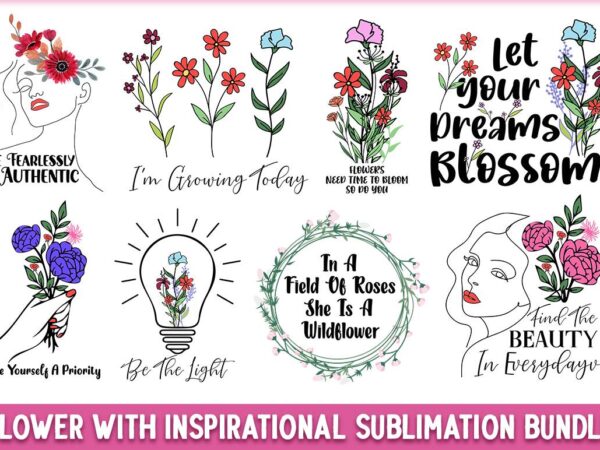 Flower with inspirational sublimation bundle t shirt graphic design