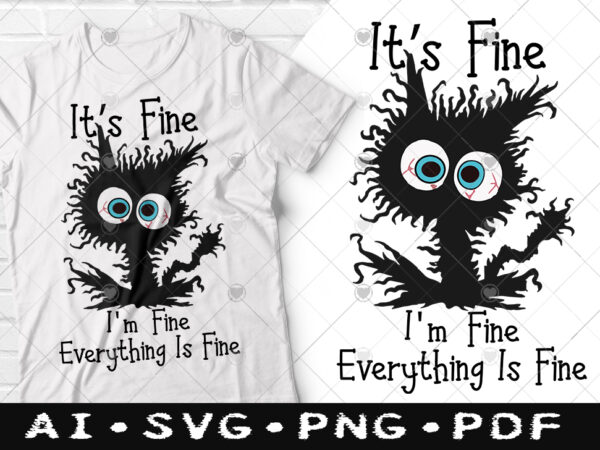 It’s fine i’m fine everything is fine tshirt design, it’s fine i’m fine cat svg, black cat svg, funny cat svg t shirt design, crazy cat tshirt design, cat kitten