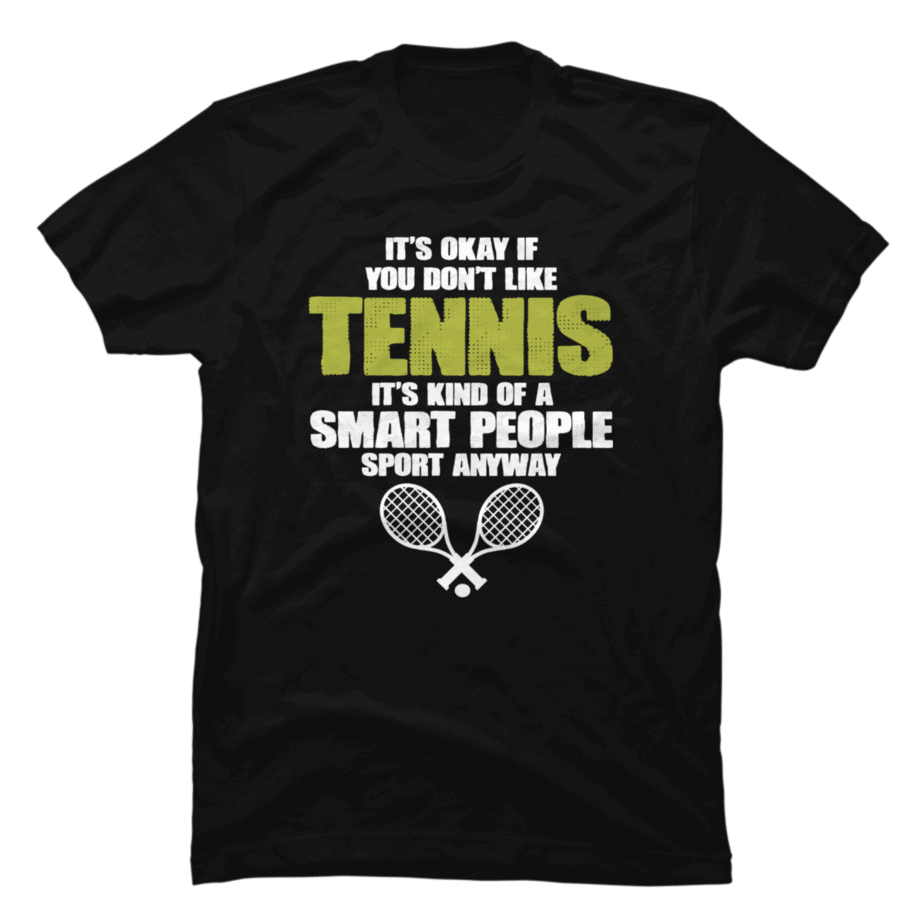 It's Ok If You Don't Like Tennis - Funny Tennis Player Coach - Buy t ...