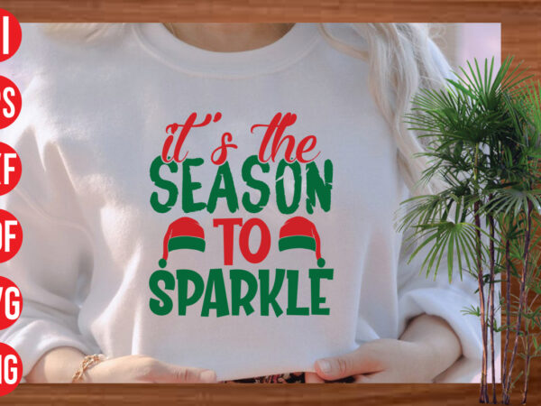 It’s the season to sparkle t shirt design, it’s the season to sparkle svg cut file, it’s the season to sparkle svg design, christmas svg mega bundle , 130 christmas