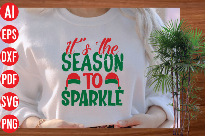 It's the season to sparkle t shirt design, It's the season to sparkle SVG cut file, It's the season to sparkle SVG design, christmas svg mega bundle , 130 christmas